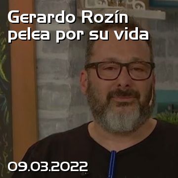 Gerardo Rozín pelea por su vida