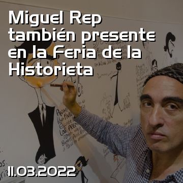 Miguel Rep también presente en la Feria de la Historieta
