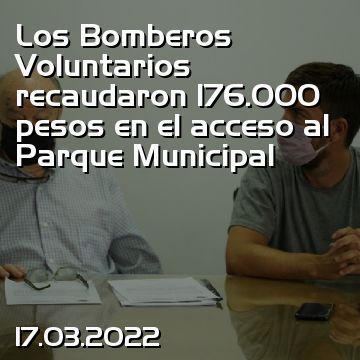 Los Bomberos Voluntarios recaudaron 176.000 pesos en el acceso al Parque Municipal