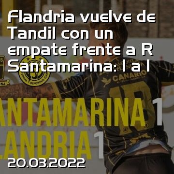 Flandria vuelve de Tandil con un empate frente a R Santamarina: 1 a 1