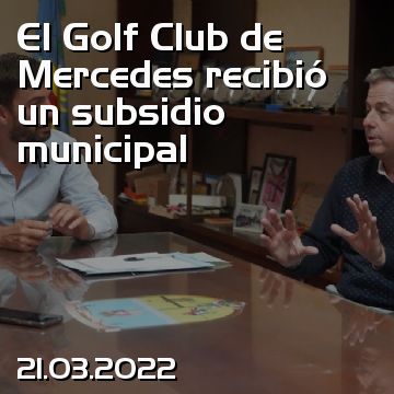 El Golf Club de Mercedes recibió un subsidio municipal