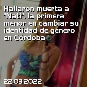 Hallaron muerta a “Nati”, la primera menor en cambiar su identidad de género en Córdoba