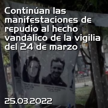 Continúan las manifestaciones de repudio al hecho vandálico de la vigilia del 24 de marzo