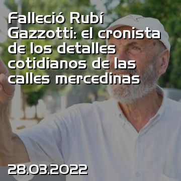 Falleció Rubí Gazzotti: el cronista de los detalles cotidianos de las calles mercedinas