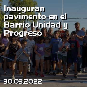 Inauguran pavimento en el Barrio Unidad y Progreso