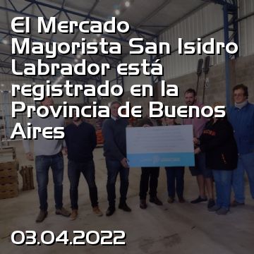 El Mercado Mayorista San Isidro Labrador está registrado en la Provincia de Buenos Aires