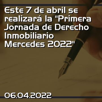Este 7 de abril se realizará la “Primera Jornada de Derecho Inmobiliario Mercedes 2022”