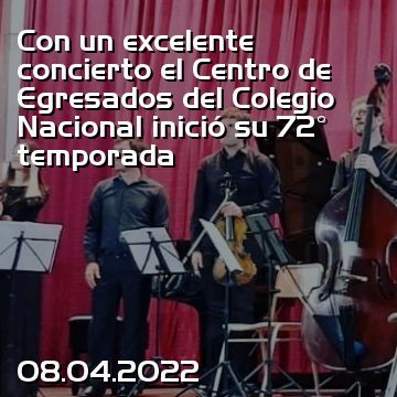 Con un excelente concierto el Centro de Egresados del Colegio Nacional inició su 72° temporada