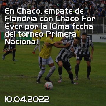 En Chaco: empate de Flandria con Chaco For Ever por la 10ma fecha del torneo Primera Nacional