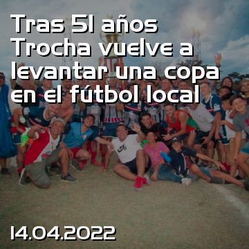 Tras 51 años Trocha vuelve a levantar una copa en el fútbol local