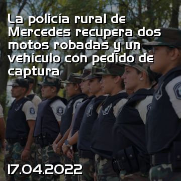La policía rural de Mercedes recupera dos motos robadas y un vehículo con pedido de captura
