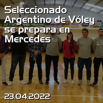 Seleccionado Argentino de Vóley se prepara en Mercedes