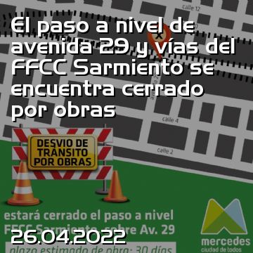 El paso a nivel de avenida 29 y vías del FFCC Sarmiento se encuentra cerrado por obras