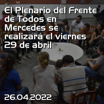 El Plenario del Frente de Todos en Mercedes se realizará el viernes 29 de abril