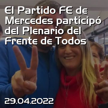 El Partido FE de Mercedes participó del Plenario del Frente de Todos