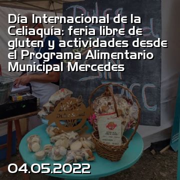 Día Internacional de la Celiaquía: feria libre de gluten y actividades desde el Programa Alimentario Municipal Mercedes