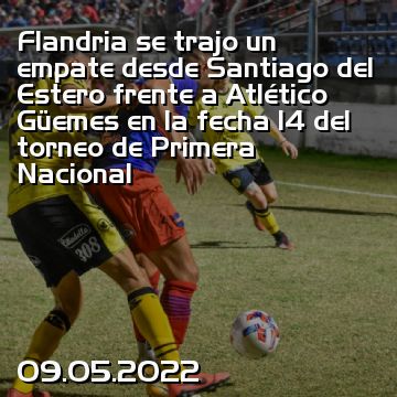 Flandria se trajo un empate desde Santiago del Estero frente a Atlético Güemes en la fecha 14 del torneo de Primera Nacional