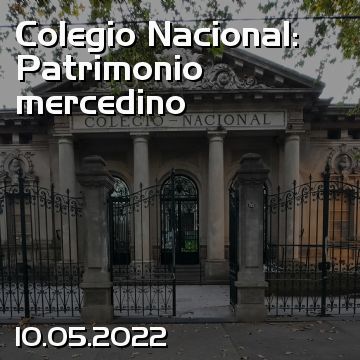 Colegio Nacional: Patrimonio mercedino
