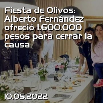 Fiesta de Olivos: Alberto Fernández ofreció 1.600.000 pesos para cerrar la causa