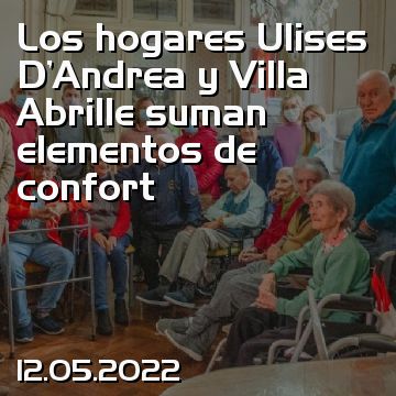 Los hogares Ulises D'Andrea y Villa Abrille suman elementos de confort