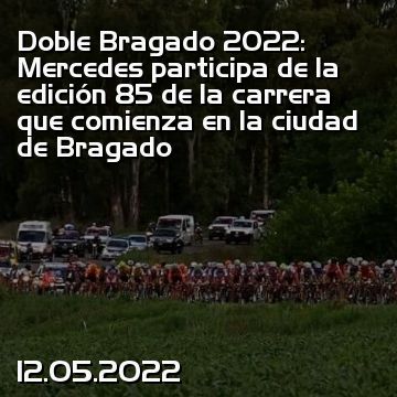Doble Bragado 2022: Mercedes participa de la edición 85 de la carrera que comienza en la ciudad de Bragado