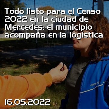 Todo listo para el Censo 2022 en la ciudad de Mercedes: el municipio acompaña en la logística