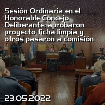 Sesión Ordinaria en el Honorable Concejo Deliberante: aprobaron proyecto ficha limpia y otros pasaron a comisión