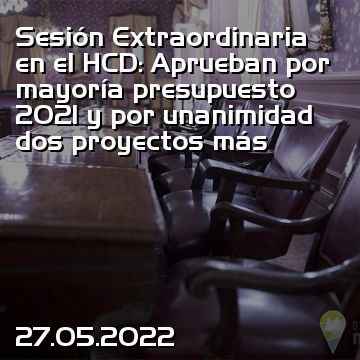 Sesión Extraordinaria en el HCD: Aprueban por mayoría presupuesto 2021 y por unanimidad dos proyectos más