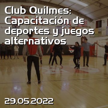 Club Quilmes: Capacitación de deportes y juegos alternativos