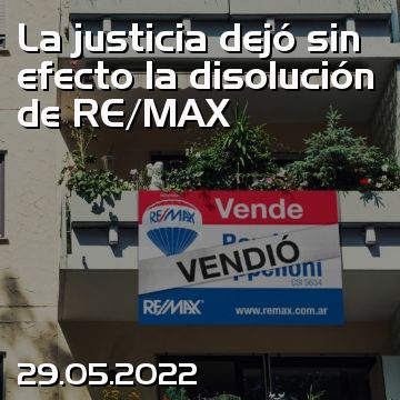 La justicia dejó sin efecto la disolución de RE/MAX