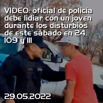 VIDEO: oficial de policía debe lidiar con un joven durante los disturbios de este sábado en 24, 109 y 111