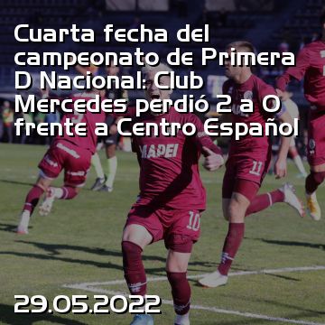 Cuarta fecha del campeonato de Primera D Nacional: Club Mercedes perdió 2 a 0 frente a Centro Español