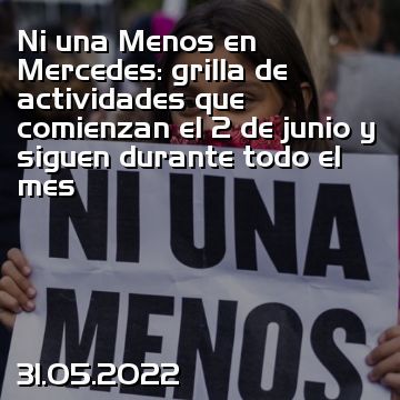 Ni una Menos en Mercedes: grilla de actividades que comienzan el 2 de junio y siguen durante todo el mes