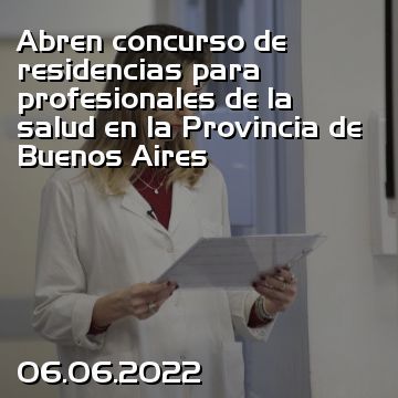 Abren concurso de residencias para profesionales de la salud en la Provincia de Buenos Aires