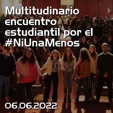 Multitudinario encuentro estudiantil por el #NiUnaMenos