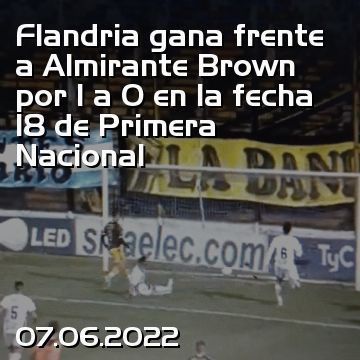 Flandria gana frente a Almirante Brown por 1 a 0 en la fecha 18 de Primera Nacional