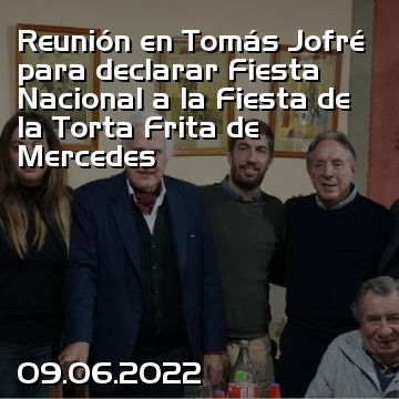 Reunión en Tomás Jofré para declarar Fiesta Nacional a la Fiesta de la Torta Frita de Mercedes