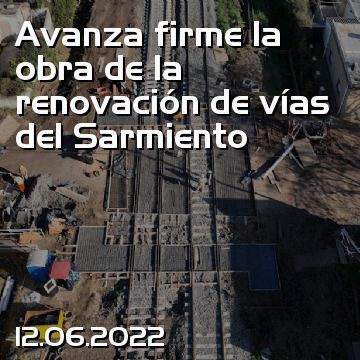 Avanza firme la obra de la renovación de vías del Sarmiento