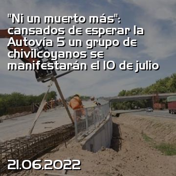 “Ni un muerto más”: cansados de esperar la Autovía 5 un grupo de chivilcoyanos se manifestarán el 10 de julio