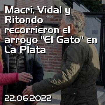 Macri, Vidal y Ritondo recorrieron el arroyo “El Gato” en La Plata