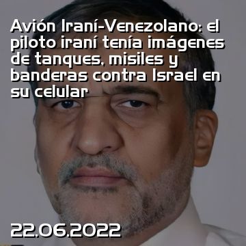 Avión Iraní-Venezolano: el piloto iraní tenía imágenes de tanques, misiles y banderas contra Israel en su celular