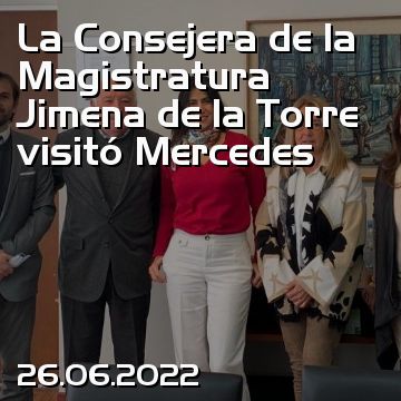 La Consejera de la Magistratura Jimena de la Torre visitó Mercedes