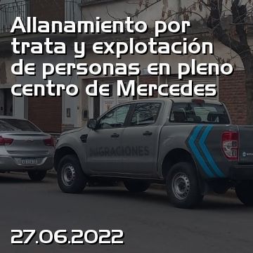 Allanamiento por trata y explotación de personas en pleno centro de Mercedes