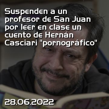 Suspenden a un profesor de San Juan por leer en clase un cuento de Hernán Casciari “pornográfico”