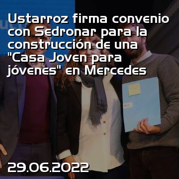 Ustarroz firma convenio con Sedronar para la construcción de una “Casa Joven para jóvenes” en Mercedes