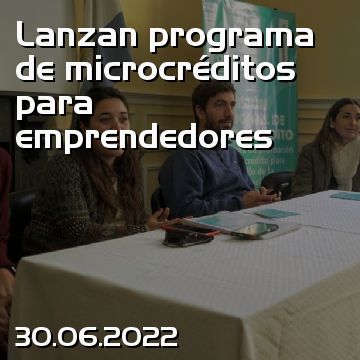 Lanzan programa de microcréditos para emprendedores