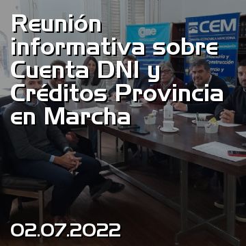 Reunión informativa sobre Cuenta DNI y Créditos Provincia en Marcha