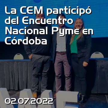 La CEM participó del Encuentro Nacional Pyme en Córdoba