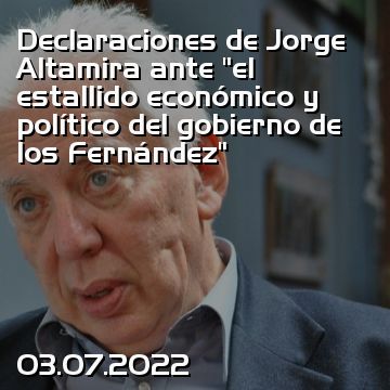 Declaraciones de Jorge Altamira ante “el estallido económico y político del gobierno de los Fernández”