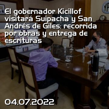 El gobernador Kicillof visitará Suipacha y San Andrés de Giles: recorrida por obras y entrega de escrituras